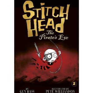 The Pirate's Eye - (Stitch Head) by  Guy Bass (Paperback) - 1 of 1