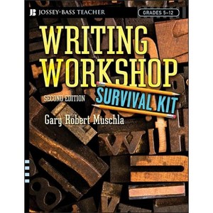 Writing Workshop Survival Kit - (J-B Ed: Survival Guides) 2nd Edition by  Gary R Muschla (Paperback) - 1 of 1