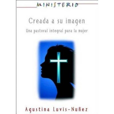 Creada a Su Imagen: Ministerio Series Aeth - by  Association for Hispanic Theological Education (Paperback)