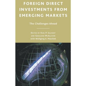 Foreign Direct Investments from Emerging Markets - by  K Sauvant & W Maschek & G McAllister (Hardcover) - 1 of 1