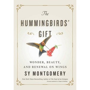 The Hummingbirds' Gift - by  Sy Montgomery (Hardcover) - 1 of 1