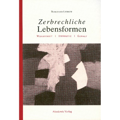 Zerbrechliche Lebensformen - by  Burkhard Liebsch (Hardcover)
