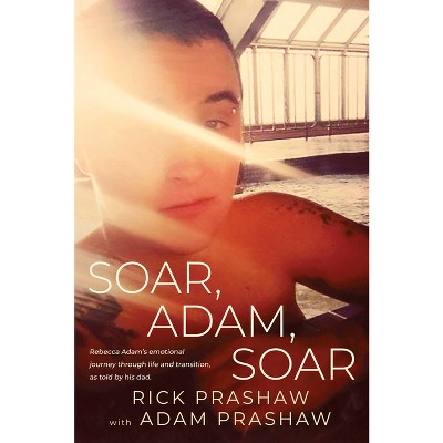 Soar, Adam, Soar - by  Rick Prashaw (Paperback)