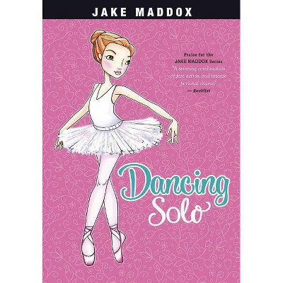 Dancing Solo - (Jake Maddox Girl Sports Stories) by  Jake Maddox (Paperback)