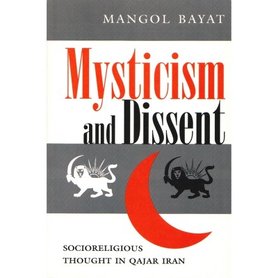 Mysticism and Dissent - (Modern Intellectual and Political History of the Middle East) by  Mangol Bayat (Paperback)