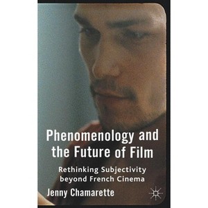 Phenomenology and the Future of Film - by  J Chamarette (Hardcover) - 1 of 1