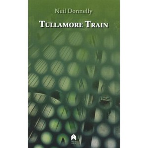 Tullamore Train - by  Neil Donnelly (Paperback) - 1 of 1