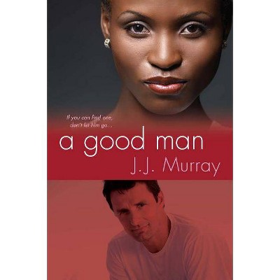 A Good Man - by  J J Murray (Paperback)