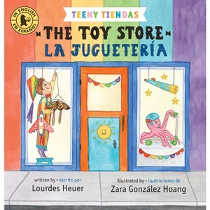 Teeny Tiendas: The Toy Store/La Juguetería - by  Lourdes Heuer (Board Book) - 1 of 1