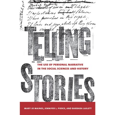 Telling Stories - by  Mary Jo Maynes & Jennifer L Pierce & Barbara Laslett (Paperback)