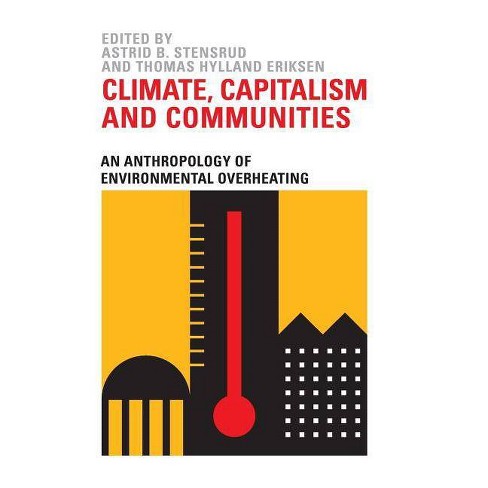 Climate Capitalism And Communities By Astrid B Stensrud