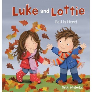Luke and Lottie. Fall Is Here! - by  Ruth Wielockx (Hardcover) - 1 of 1