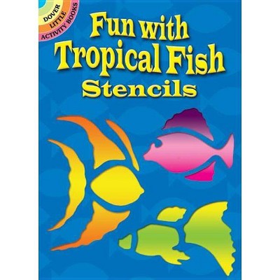 Fun with Tropical Fish Stencils - (Dover Little Activity Books) by  Sue Brooks (Paperback)