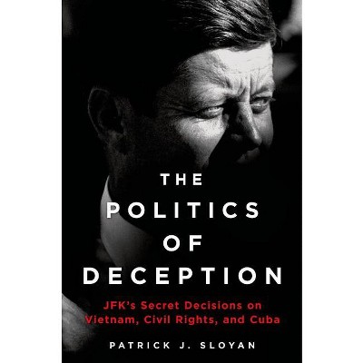 The Politics of Deception - by  Patrick J Sloyan (Hardcover)