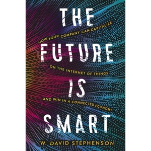 The Future Is Smart - by  W David Stephenson (Paperback) - 1 of 1