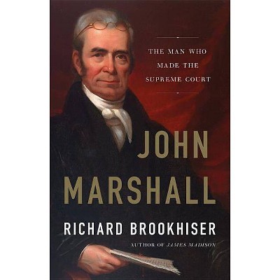 John Marshall - by  Richard Brookhiser (Hardcover)