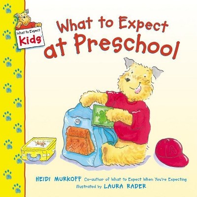 What to Expect at Preschool - (What to Expect Kids) by  Heidi Murkoff (Paperback)