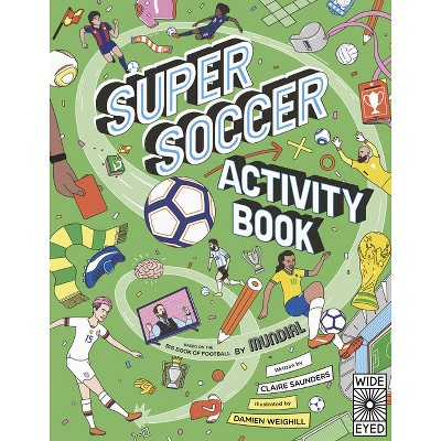 Super Soccer Activity Book - by  Claire Saunders & Mundial (Paperback)
