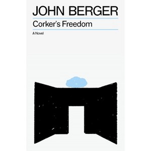 Corker's Freedom - by  John Berger (Paperback) - 1 of 1