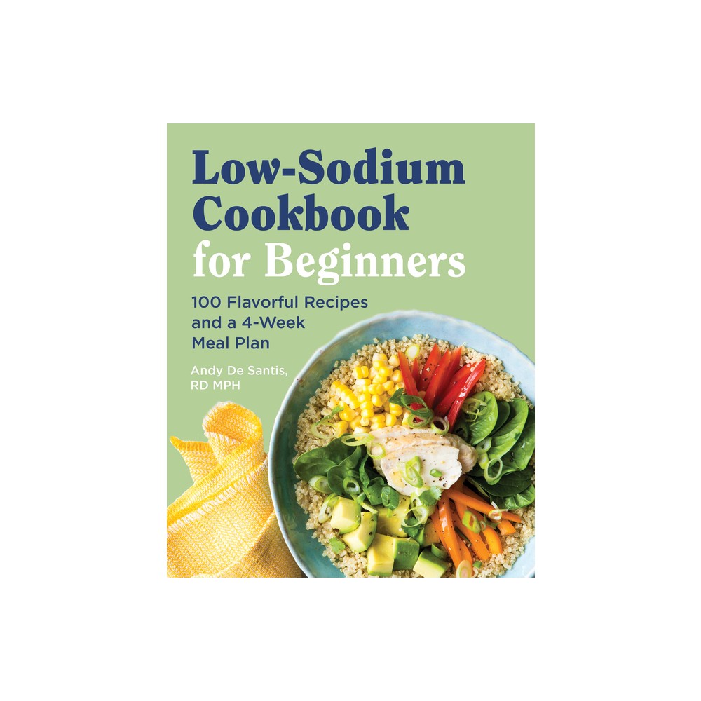 Low Sodium Cookbook for Beginners - by Andy de Santis (Paperback)