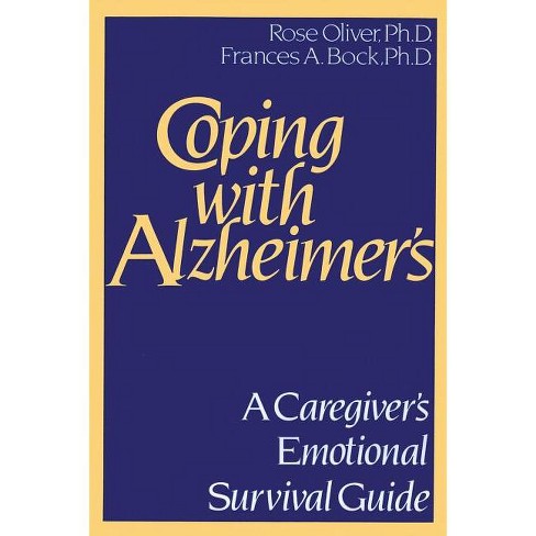 Coping with Alzheimer's - by  Rose Oliver Ph D & Francis a Bock Ph D (Paperback) - image 1 of 1