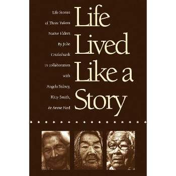 Life Lived Like a Story - (American Indian Lives) by  Julie Cruikshank (Paperback)