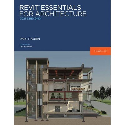 Revit Essentials for Architecture - (Aubin Academy) by  Paul F Aubin (Paperback)