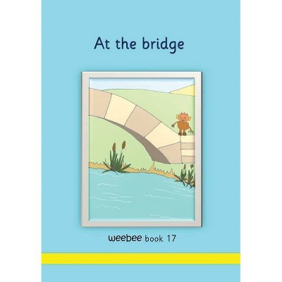 At the bridge weebee Book 17 - by  R M Price-Mohr (Paperback)