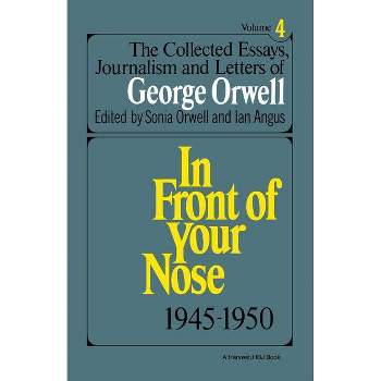 Collected Essays, Journalism and Letters of George Orwell, Vol. 4, 1945-1950 - (In Front of Your Nose) (Paperback)