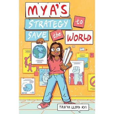 Mya's Strategy to Save the World - by  Tanya Lloyd Kyi (Paperback)