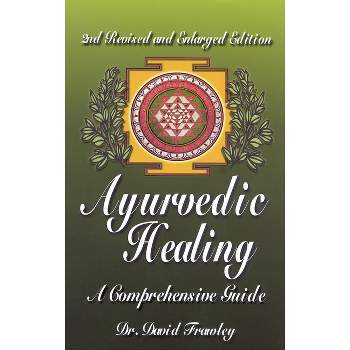 Ayurvedic Healing - 2nd Edition by  David Frawley (Paperback)