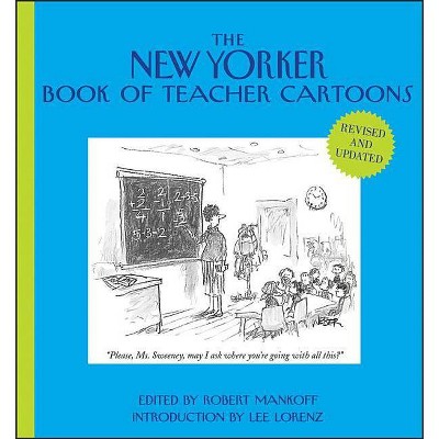 The New Yorker Book of Teacher Cartoons - by  Robert Mankoff (Hardcover)