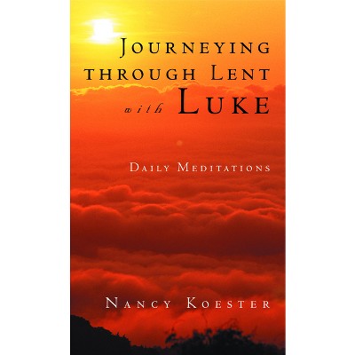 Journeying Through Lent with L - by  Nancy Koester (Paperback)