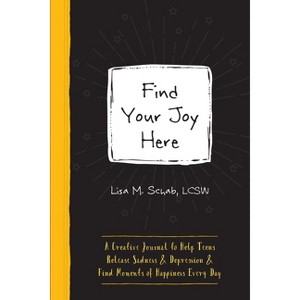 Find Your Joy Here - (Instant Help Guided Journal for Teens) by  Lisa M Schab (Paperback) - 1 of 1
