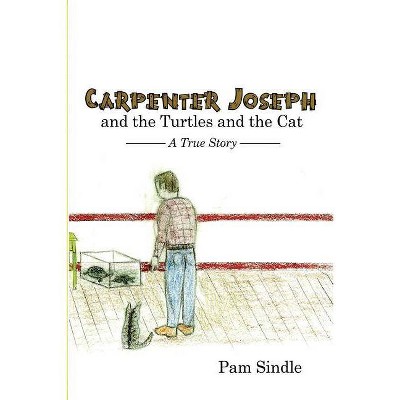 Carpenter Joseph and the Turtles and the Cat - by  Pam Sindle (Paperback)