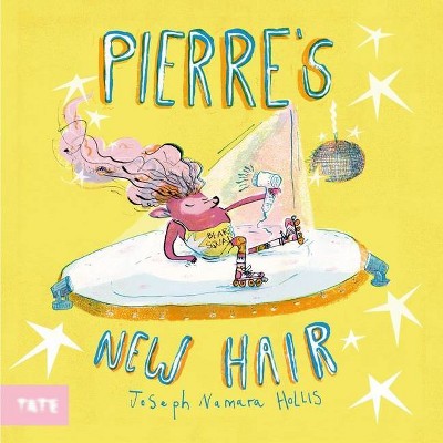 Pierre's New Hair - by  Joseph Hollis (Hardcover)