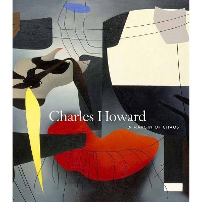 Charles Howard: A Margin of Chaos - (Hardcover)