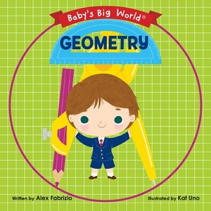 Geometry - (Baby's Big World) by  Alex Fabrizio (Board Book) - 1 of 1