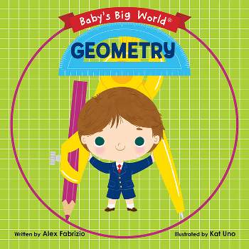 Geometry - (Baby's Big World) by  Alex Fabrizio (Board Book)