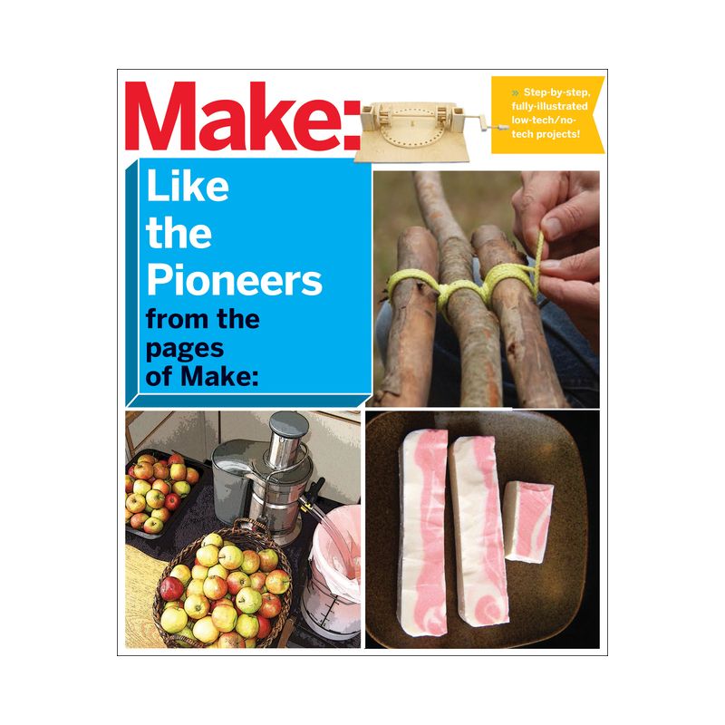 Make: Like the Pioneers - by  The Editors of Make (Paperback), 1 of 2