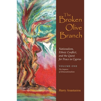 The Broken Olive Branch: Nationalism, Ethnic Conflict, and the Quest for Peace in Cyprus - (Syracuse Studies on Peace and Conflict Resolution)