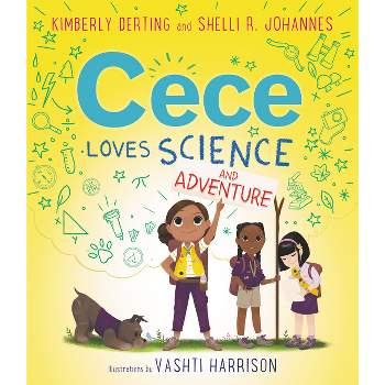 Cece Loves Science and Adventure - by Kimberly Derting & Shelli R Johannes