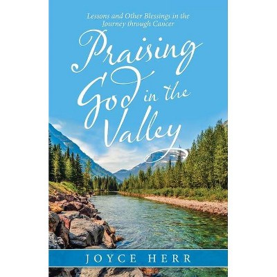 Praising God in the Valley - by  Joyce Herr (Paperback)