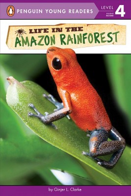 Life in the Amazon Rainforest - (Penguin Young Readers, Level 4) by  Ginjer L Clarke (Paperback)