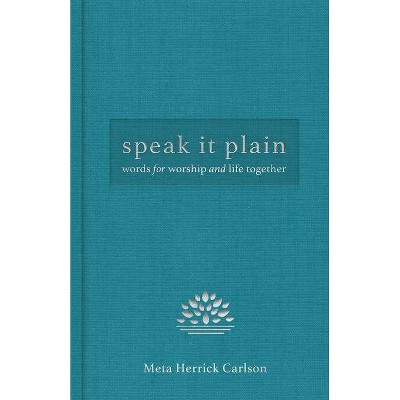 Speak It Plain - by  Meta Herrick Carlson (Hardcover)