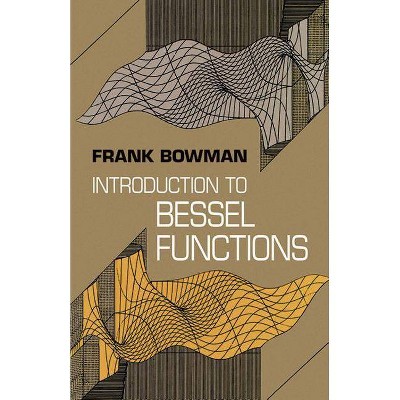 Introduction to Bessel Functions - (Dover Books on Mathematics) by  Frank Bowman (Paperback)