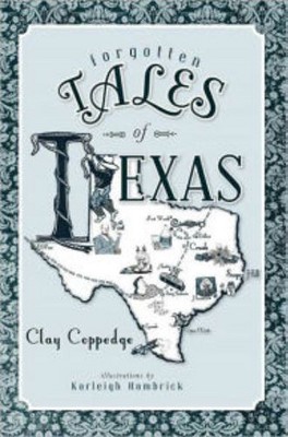 Forgotten Tales Of Texas (Paperback) (Clay Coppedge)