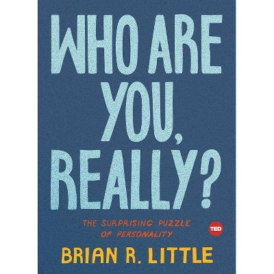 Who Are You, Really? - (Ted Books) by  Brian R Little (Hardcover)