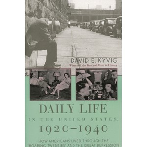 Daily Life in the United States, 1920-1940 - by  David E Kyvig (Paperback) - 1 of 1