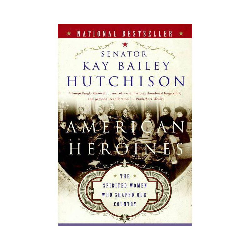 American Heroines - by  Kay Bailey Hutchison (Paperback), 1 of 2